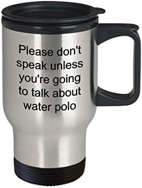 Чаша за водно поло за пътуване - Не говорете, докато не докладването за водно поло - Идея за подарък под формата